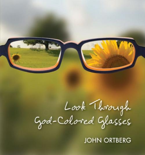 Cover of the book Look Through God-Colored Glasses by John Ortberg, Zondervan