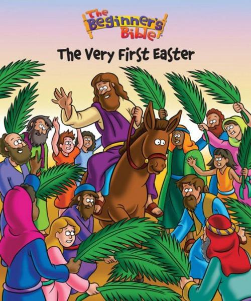 Cover of the book The Beginner's Bible The Very First Easter by Various Authors, Zonderkidz