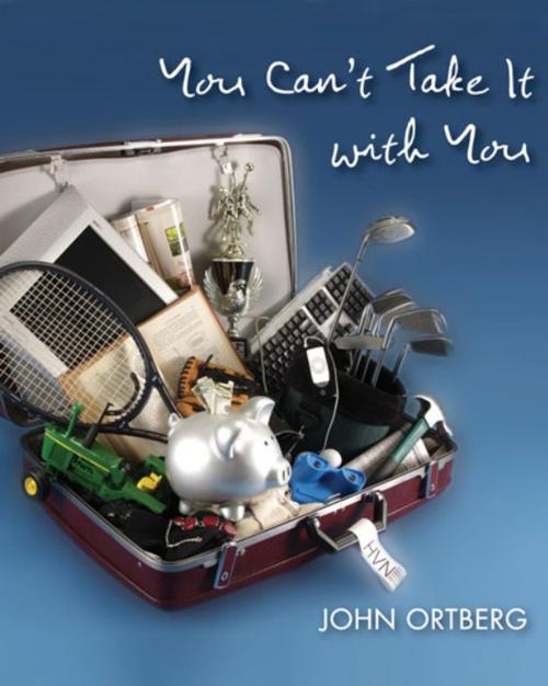 Cover of the book You Can't Take It with You by John Ortberg, Zondervan