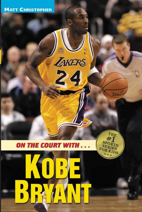 Cover of the book On the Court with ... Kobe Bryant by Matt Christopher, Little, Brown Books for Young Readers