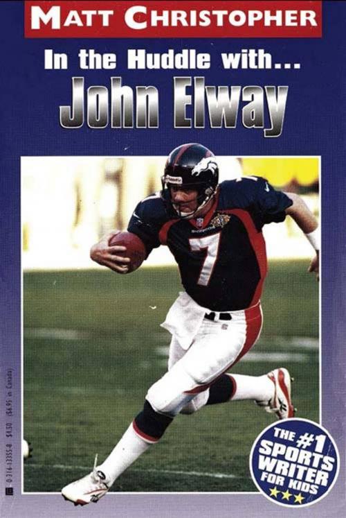 Cover of the book In the Huddle with... John Elway by Matt Christopher, Little, Brown Books for Young Readers