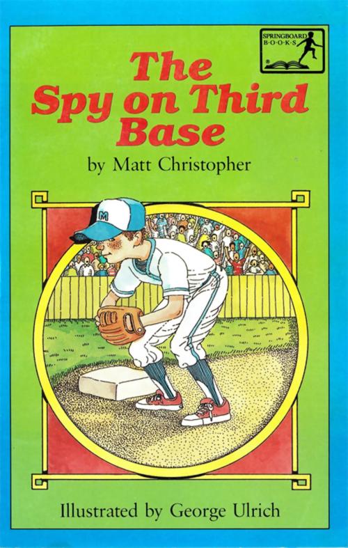 Cover of the book The Spy on Third Base by Matt Christopher, Little, Brown Books for Young Readers