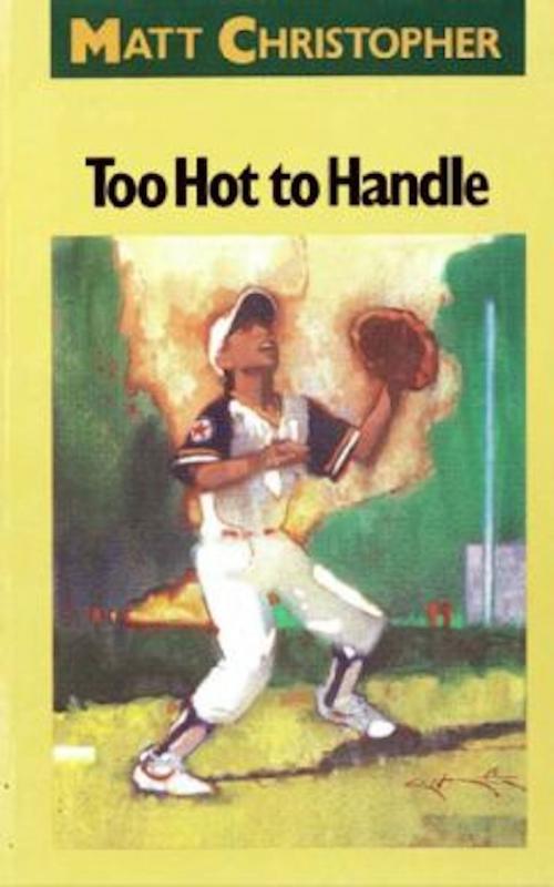 Cover of the book Too Hot to Handle by Matt Christopher, Little, Brown Books for Young Readers