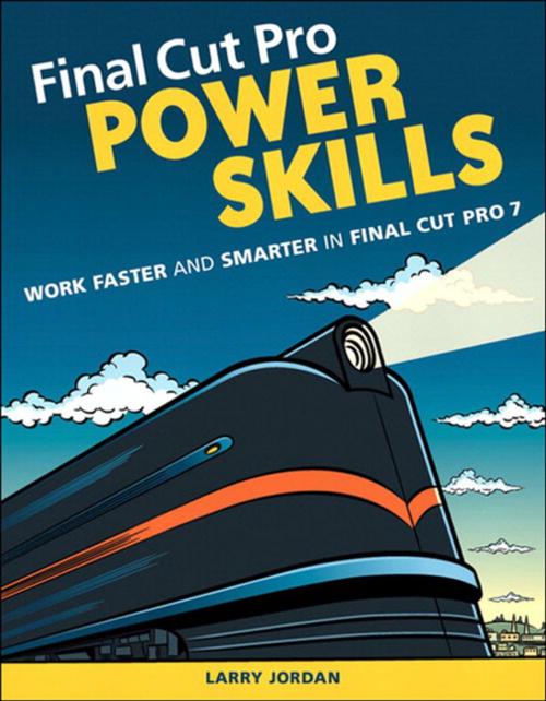 Cover of the book Final Cut Pro Power Skills by Larry Jordan Editor, Pearson Education