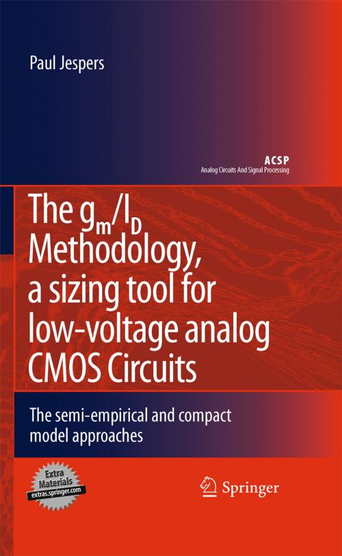 Cover of the book The gm/ID Methodology, a sizing tool for low-voltage analog CMOS Circuits by Paul Jespers, Springer US
