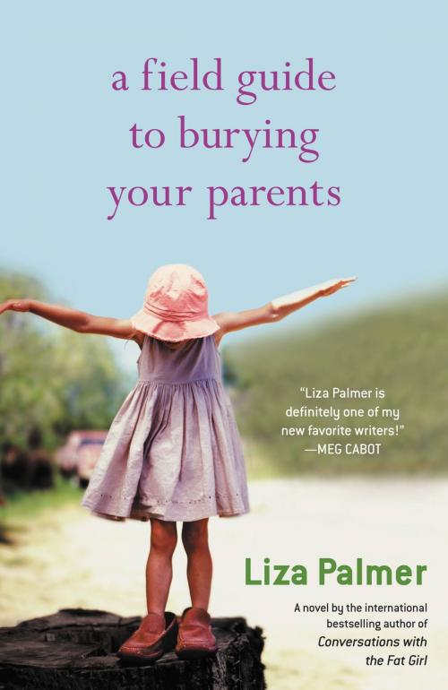 Cover of the book A Field Guide to Burying Your Parents by Liza Palmer, Grand Central Publishing