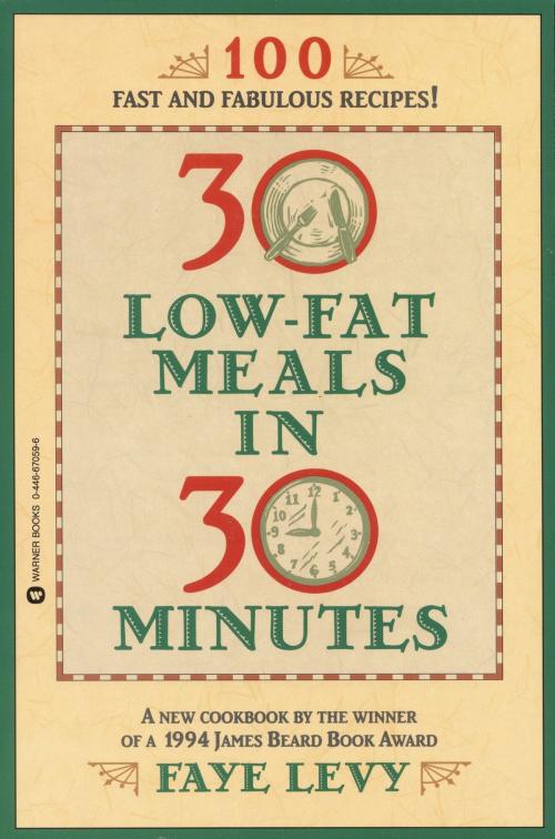 Cover of the book 30 Low-Fat Meals in 30 Minutes by Faye Levy, Grand Central Publishing