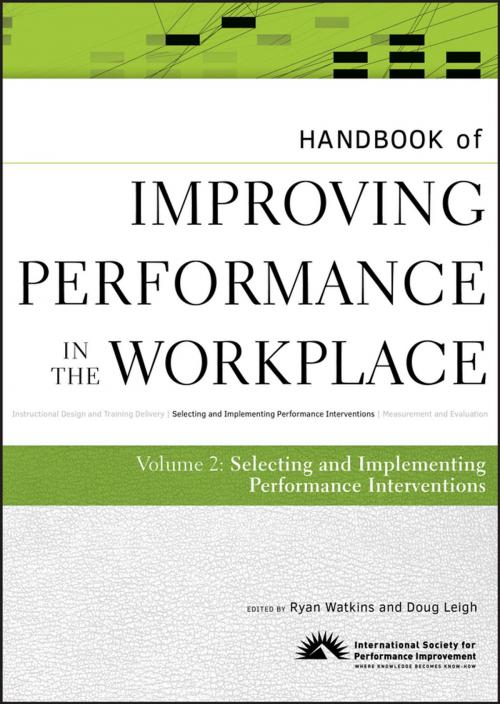 Cover of the book Handbook of Improving Performance in the Workplace, The Handbook of Selecting and Implementing Performance Interventions by , Wiley