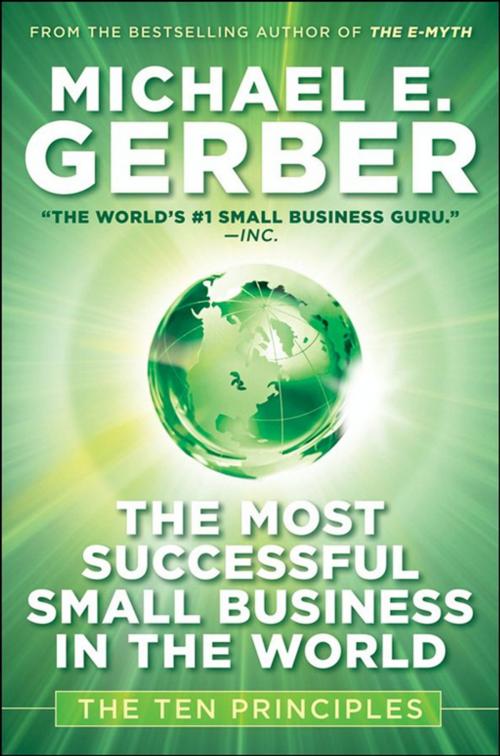 Cover of the book The Most Successful Small Business in The World by Michael E. Gerber, Wiley