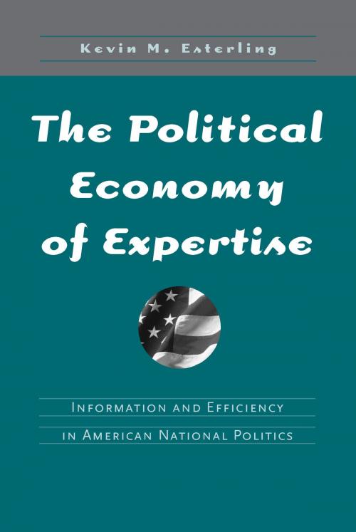 Cover of the book The Political Economy of Expertise by Kevin M. Esterling, University of Michigan Press