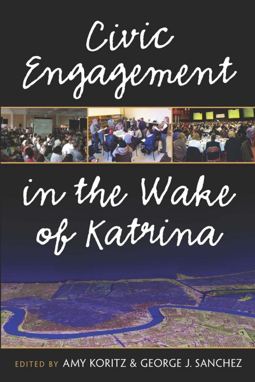 Cover of the book Civic Engagement in the Wake of Katrina by Amy Koritz, George J Sanchez, University of Michigan Press