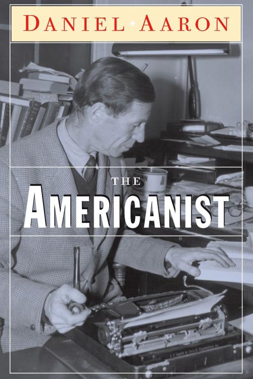 Cover of the book The Americanist by Daniel Aaron, University of Michigan Press