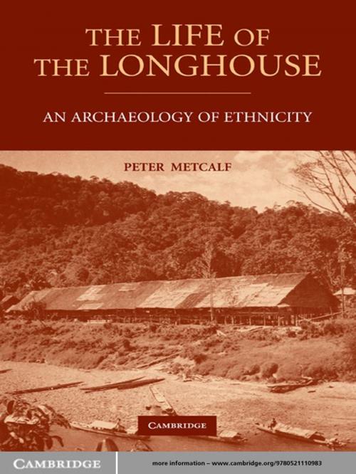 Cover of the book The Life of the Longhouse by Peter Metcalf, Cambridge University Press
