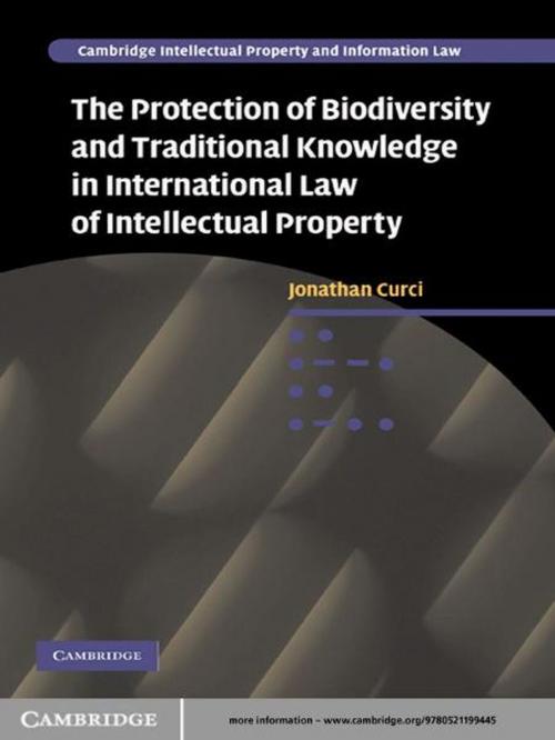 Cover of the book The Protection of Biodiversity and Traditional Knowledge in International Law of Intellectual Property by Jonathan Curci, Cambridge University Press