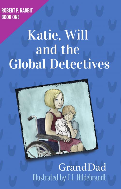Cover of the book Katie, Will, and the Global Detectives by GrandDad, Believers Press