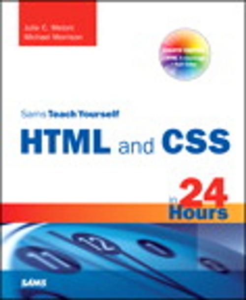 Cover of the book Sams Teach Yourself HTML and CSS in 24 Hours (Includes New HTML 5 Coverage) by Julie Meloni, Michael Morrison, Pearson Education