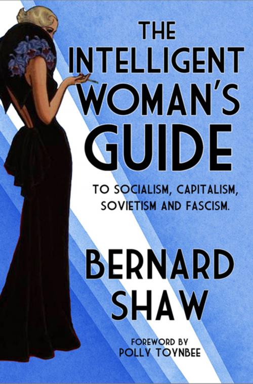 Cover of the book The Intelligent Woman's Guide to Socialism, Capitalism, Sovietism and Fascism by Bernard Shaw, Alma Books