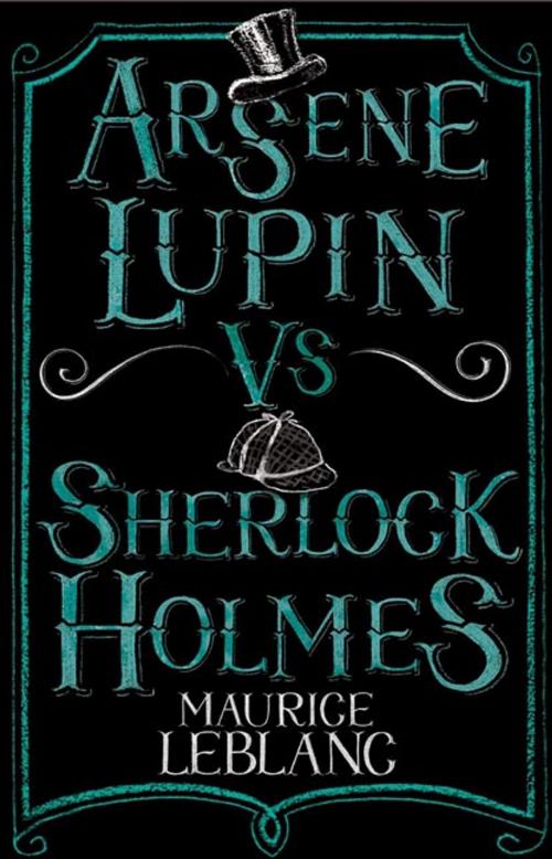 Cover of the book Arsene Lupin vs Sherlock Holmes by Maurice Leblanc, Alma Books