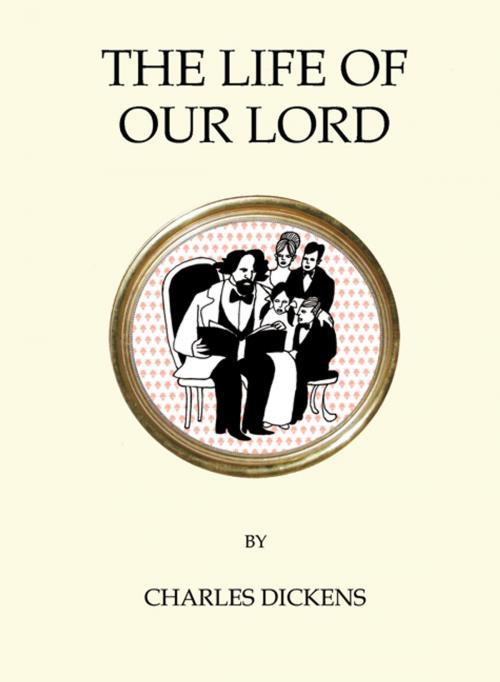 Cover of the book The Life of Our Lord by Charles Dickens, Alma Books