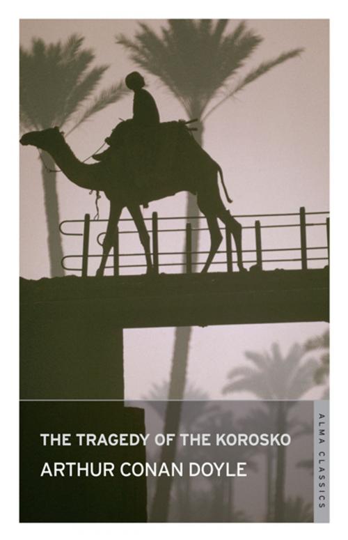 Cover of the book The Tragedy of the Korosko by Arthur Conan Doyle, Alma Books