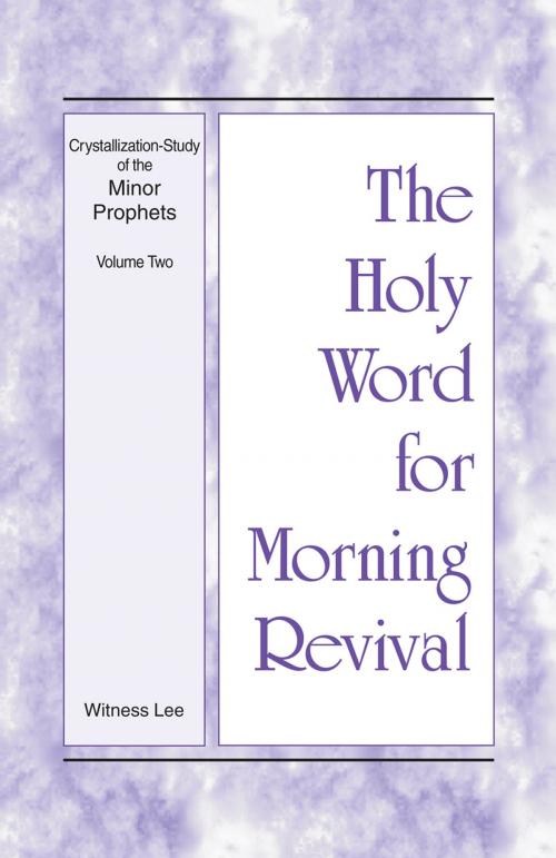 Cover of the book The Holy Word for Morning Revival - Crystallization-study of the Minor Prophets, Vol 2 by Witness Lee, Living Stream Ministry