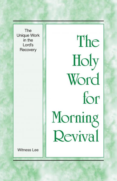 Cover of the book The Holy Word for Morning Revival - The Unique Work in the Lord's Recovery by Witness Lee, Living Stream Ministry
