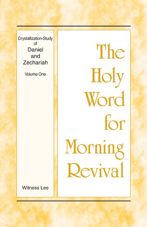 Cover of the book The Holy Word for Morning Revival - Crystallization-study of Daniel and Zechariah, Volume 1 by Witness Lee, Living Stream Ministry