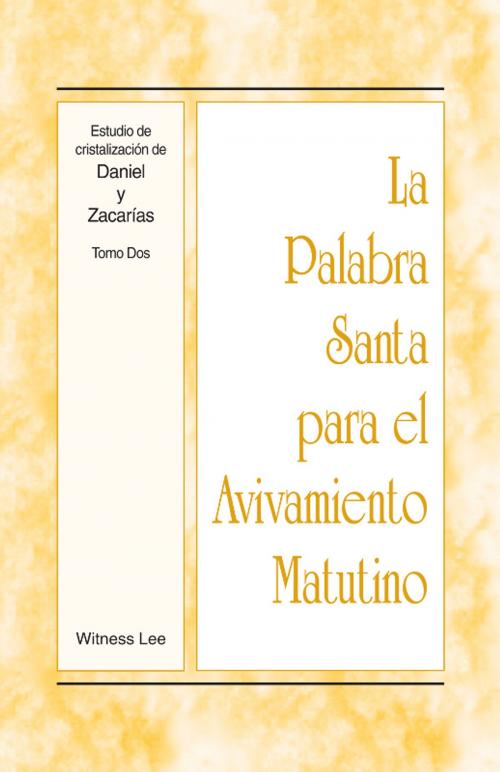 Cover of the book La Palabra Santa para el Avivamiento Matutino - Estudio de cristalización de Daniel y Zacarías, Tomo 2 by Witness Lee, Living Stream Ministry