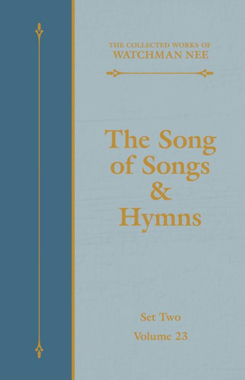 Cover of the book The Song of Songs & Hymns by Watchman Nee, Living Stream Ministry