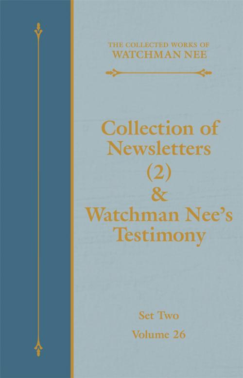 Cover of the book Collection of Newsletters (2) & Watchman Nee's Testimony by Watchman Nee, Living Stream Ministry