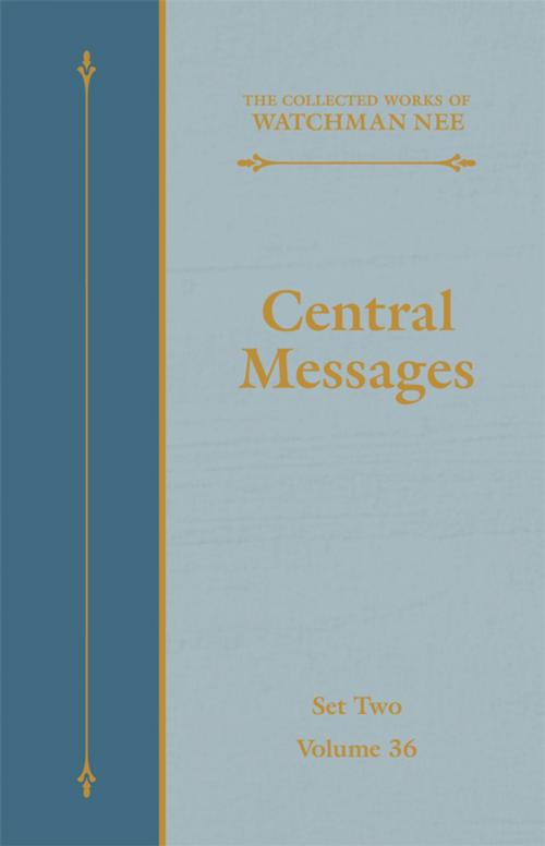 Cover of the book Central Messages by Watchman Nee, Living Stream Ministry