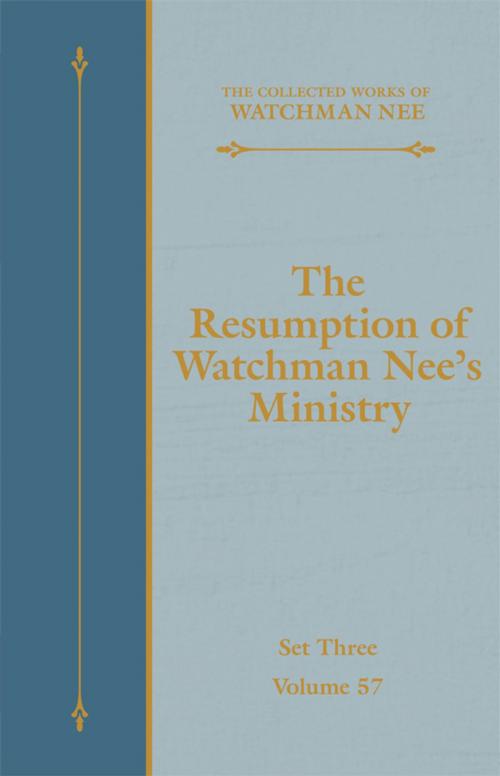 Cover of the book The Resumption of Watchman Nee's Ministry by Watchman Nee, Living Stream Ministry