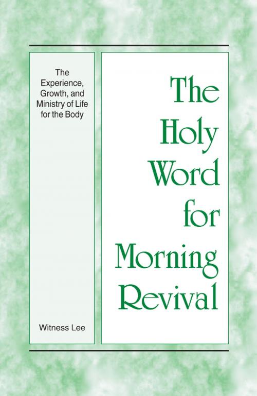 Cover of the book The Holy Word for Morning Revival - The Experience, Growth, and Ministry of Life for the Body by Witness Lee, Living Stream Ministry