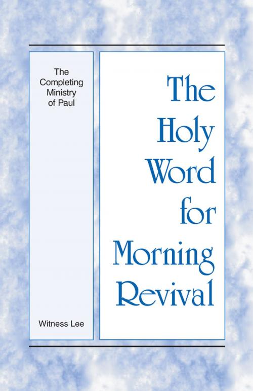 Cover of the book The Holy Word for Morning Revival The Completing Ministry of Paul by Witness Lee, Living Stream Ministry
