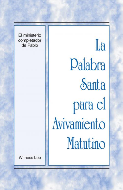 Cover of the book La Palabra Santa para el Avivamiento Matutino El ministerio completador de Pablo by Witness Lee, Living Stream Ministry