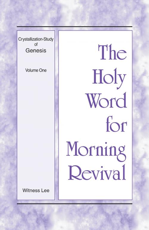 Cover of the book The Holy Word for Morning Revival - Crystallization-study of Genesis Volume 1 by Witness Lee, Living Stream Ministry