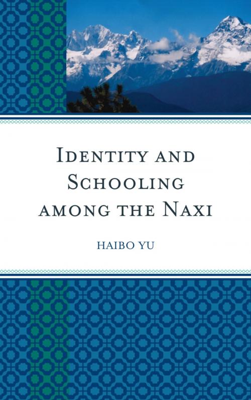 Cover of the book Identity and Schooling among the Naxi by Haibo Yu, Lexington Books