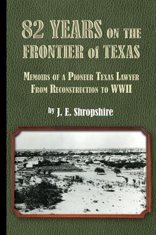 Cover of the book 82 Years on the Frontier of Texas by J.E. Shropshire, Infinity Publishing