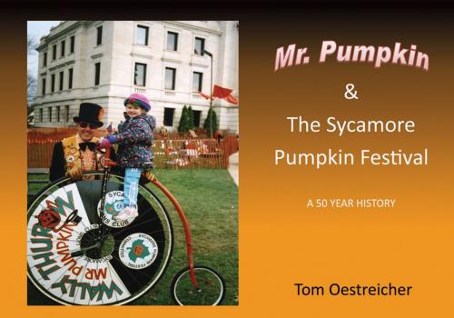 Cover of the book Mr. Pumpkin & The Sycamore Pumpkin Festival by Tom Oestreicher, Infinity Publishing