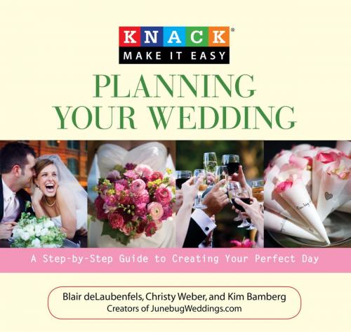 Cover of the book Knack Planning Your Wedding by Blair Del Delaubenfels, Christy Weber, Kim Bamberg, Globe Pequot Press