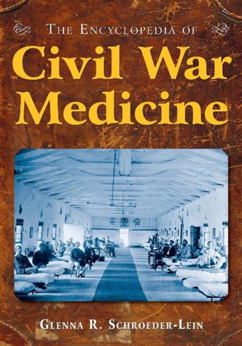 Cover of the book The Encyclopedia of Civil War Medicine by Glenna R. Schroeder-Lein, M.E.Sharpe
