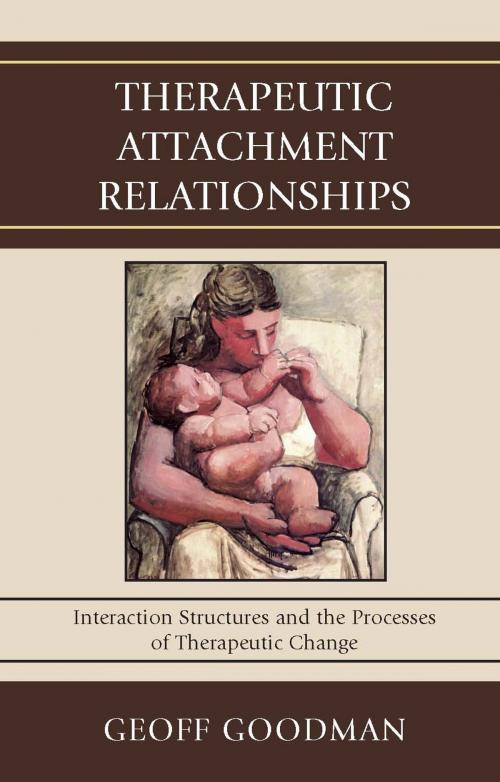 Cover of the book Therapeutic Attachment Relationships by Geoff Goodman, Jason Aronson, Inc.