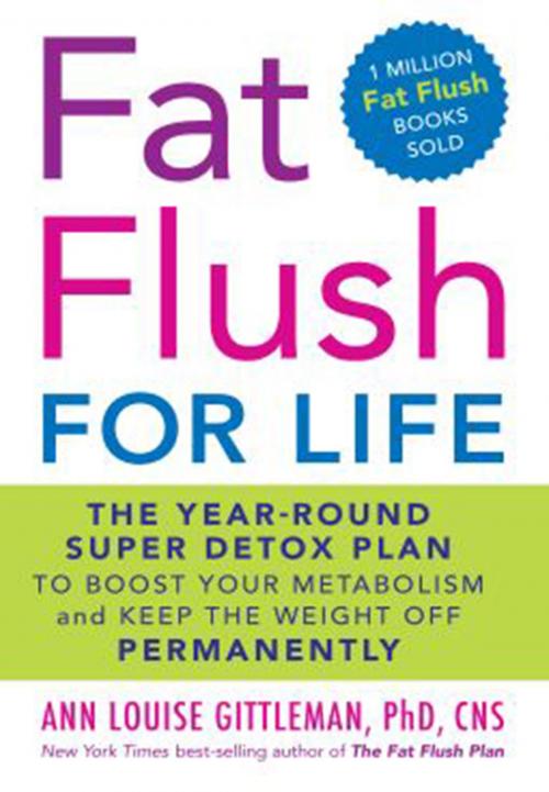 Cover of the book Fat Flush for Life by Ann Louise Gittleman, Hachette Books