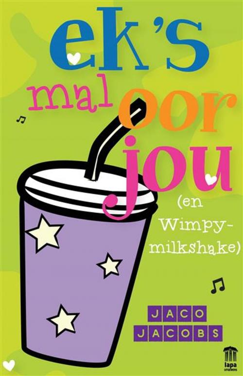 Cover of the book Ek's mal oor jou (en Whimpy milkshake) by Jaco Jacobs, LAPA Uitgewers