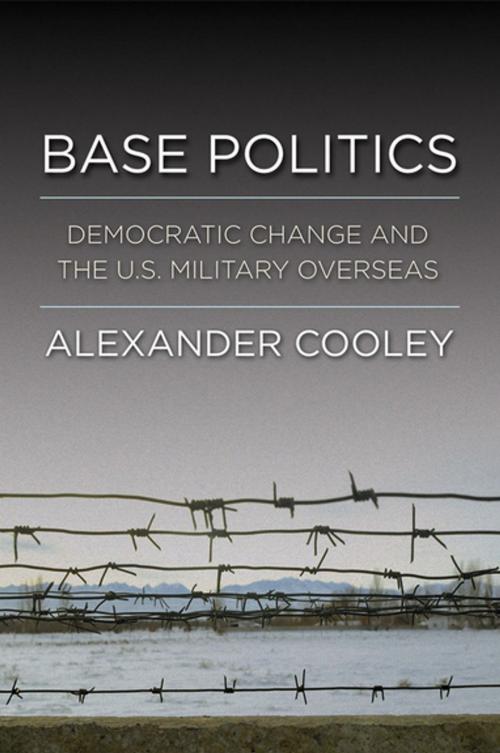 Cover of the book Base Politics by Alexander Cooley, Cornell University Press