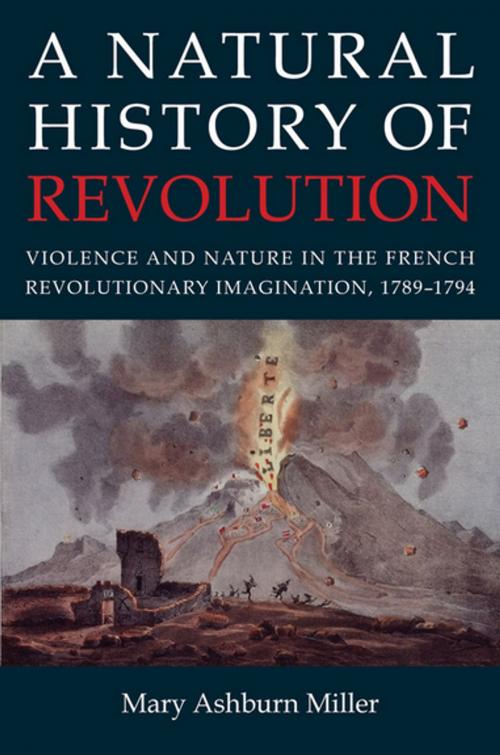 Cover of the book A Natural History of Revolution by Mary Ashburn Miller, Cornell University Press