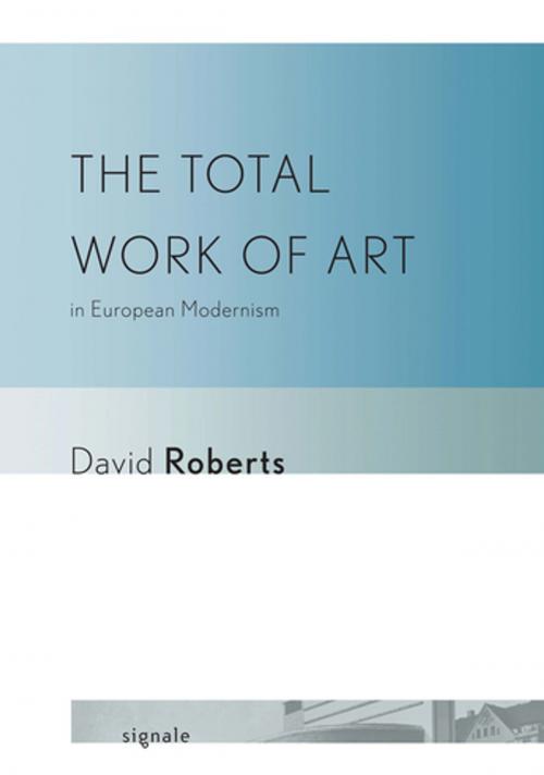 Cover of the book The Total Work of Art in European Modernism by David Roberts, Cornell University Press