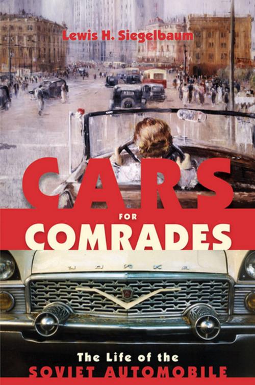 Cover of the book Cars for Comrades by Lewis H. Siegelbaum, Cornell University Press