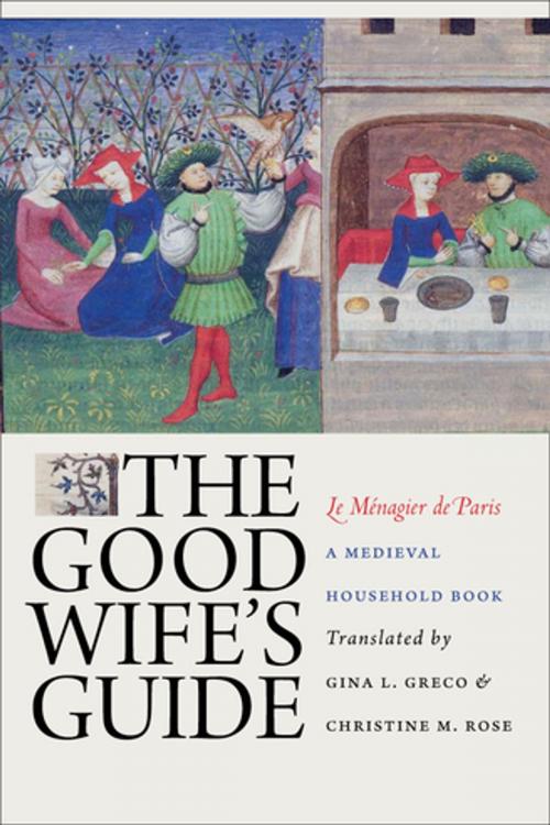 Cover of the book The Good Wife's Guide (Le Ménagier de Paris) by , Cornell University Press