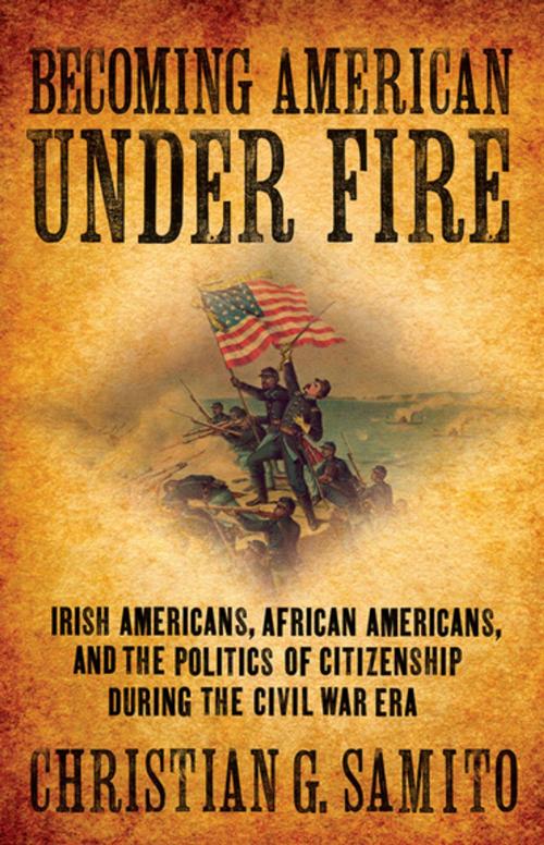 Cover of the book Becoming American under Fire by Christian G. Samito, Cornell University Press